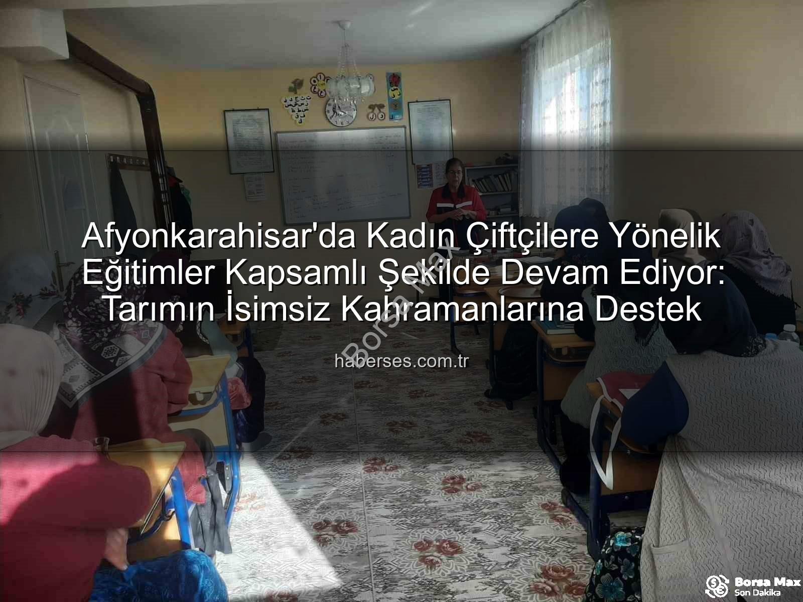 kadın çiftçi eğitimleri - Afyonkarahisar'da Kadın Çiftçilere Yönelik Eğitimler Devam Ediyor: Tarımın İsimsiz Kahramanları Bilinçleniyor