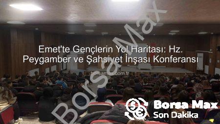Emet’te Gençlerin Yol Haritası: Hz. Peygamber ve Şahsiyet İnşası Konferansı