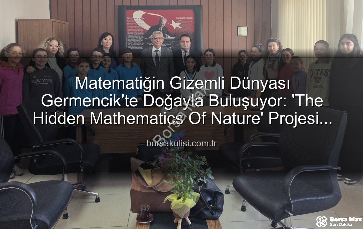 doğanın matematiği - Germencik'te Öğrenciler Doğanın Gizli Matematiğini Keşfediyor: E-Twinning Projesi Başladı