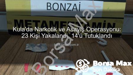 Kula’da Narkotik ve Asayiş Operasyonu: 23 Kişi Yakalandı, 14’ü Tutuklandı