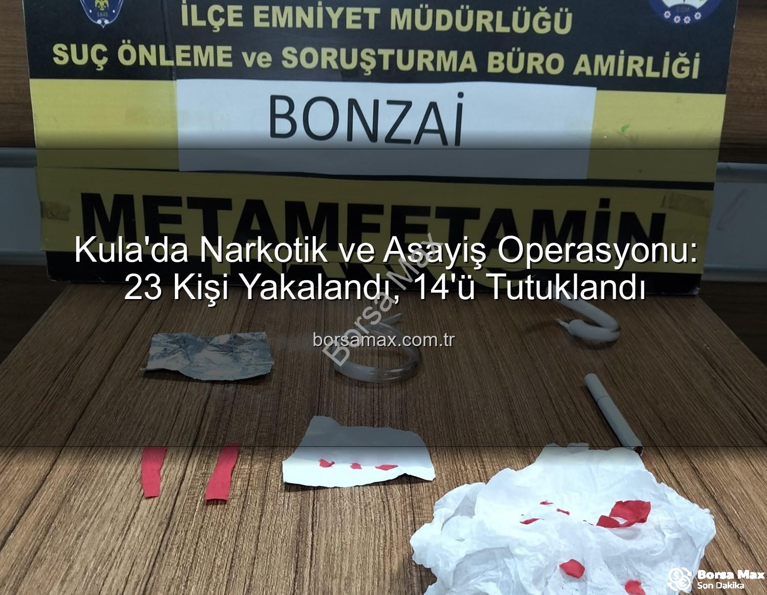 Kula narkotik asayiş - Kula'da Narkotik ve Asayiş Operasyonu: 23 Kişi Yakalandı, 14'ü Tutuklandı