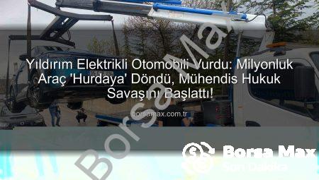 Yıldırım Elektrikli Otomobili Vurdu: Milyonluk Araç ‘Hurdaya’ Döndü, Mühendis Hukuk Savaşını Başlattı!