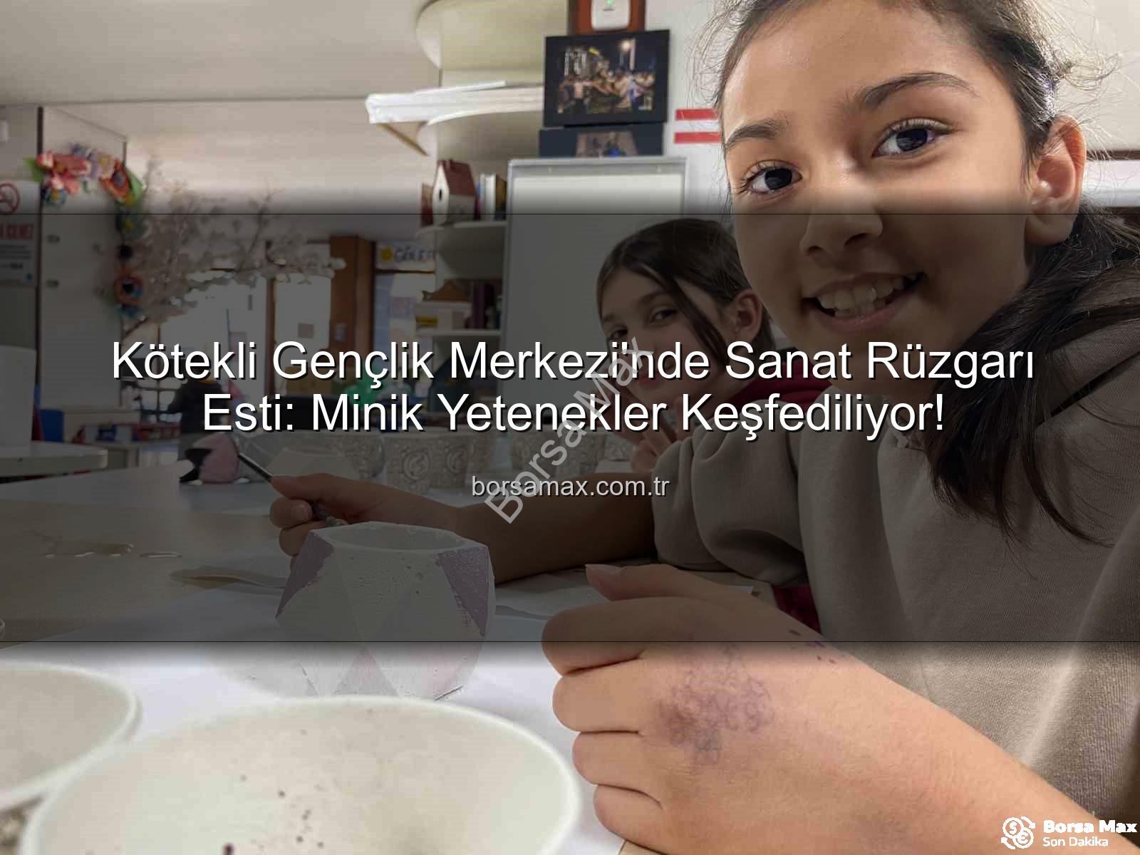 Kötekli Gençlik Merkezi - Kötekli Gençlik Merkezi'nde Sanat Rüzgarı Esti: Minik Yetenekler Keşfediliyor!