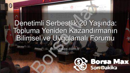 Denetimli Serbestlik 20 Yaşında: Topluma Yeniden Kazandırmanın Bilimsel ve Uygulamalı Forumu