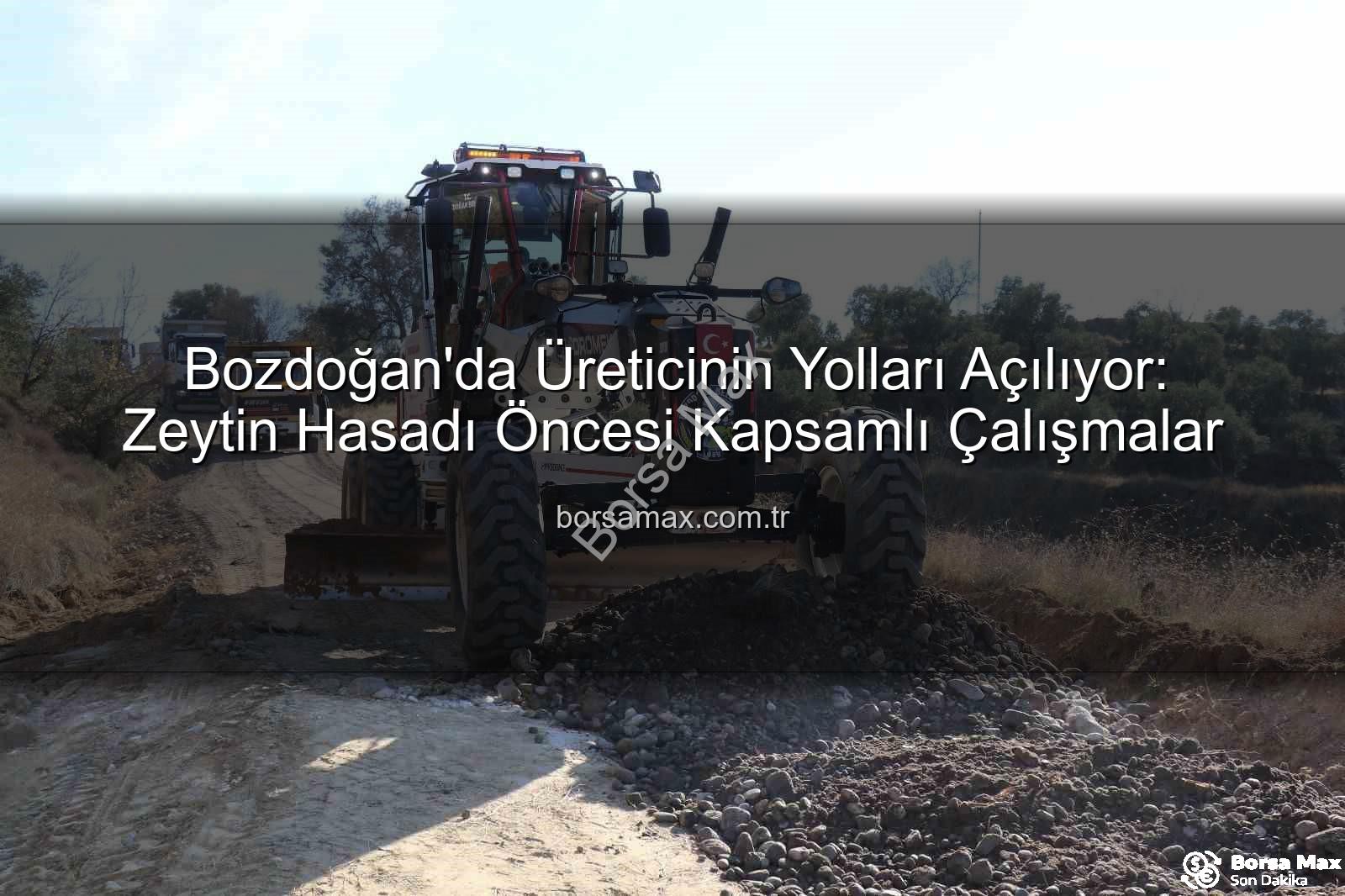 Bozdoğan yol çalışmaları - Bozdoğan'da Üreticinin Yolları Açılıyor: Zeytin Hasadı Öncesi Kapsamlı Çalışmalar