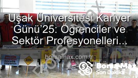 Uşak Üniversitesi Kariyer Günü’25: Öğrenciler ve Sektör Profesyonelleri Geleceğe Yön Verdi