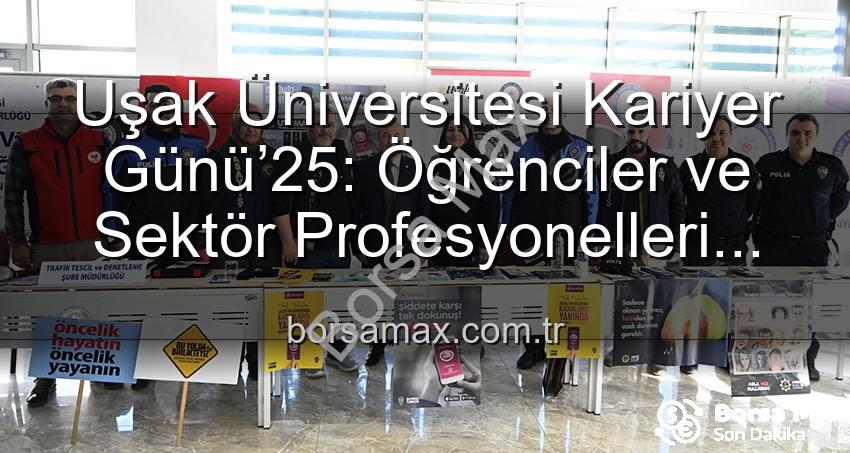 Uşak Üniversitesi Kariyer Günü - Uşak Üniversitesi Kariyer Günü’25: Öğrenciler ve Sektör Profesyonelleri Geleceğe Yön Verdi