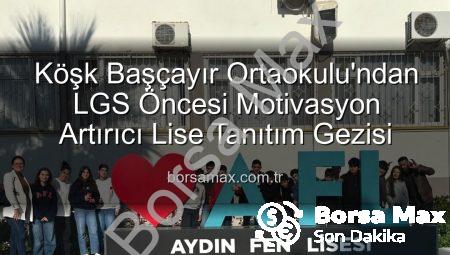 Köşk Başçayır Ortaokulu’ndan LGS Öncesi Motivasyon Artırıcı Lise Tanıtım Gezisi