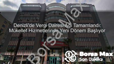 Denizli’de Vergi Dairesi Ağı Tamamlandı: Mükellef Hizmetlerinde Yeni Dönem Başlıyor