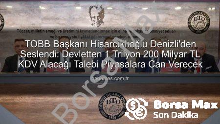 TOBB Başkanı Hisarcıklıoğlu’ndan Denizli’den Ankara’ya Kritik Çağrı: KDV Alacakları ve Sektörel Destekler Masada