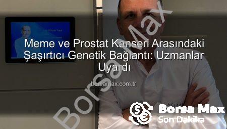 Meme ve Prostat Kanseri Arasındaki Şaşırtıcı Genetik Bağlantı: Uzmanlar Uyardı