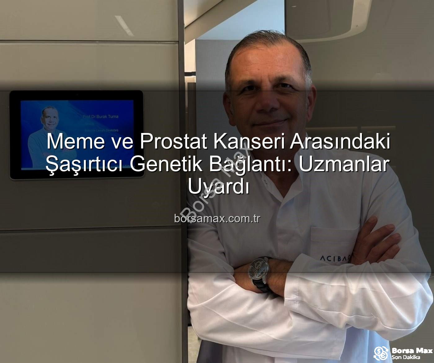 meme prostat kanseri genetik - Meme ve Prostat Kanseri Arasındaki Şaşırtıcı Genetik Bağlantı: Uzmanlar Uyardı