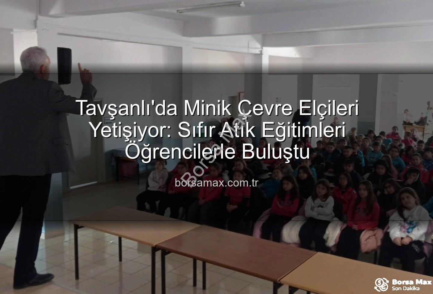 sıfır atık eğitimi - Tavşanlı'da Minik Çevre Elçileri Yetişiyor: Sıfır Atık Eğitimleri Öğrencilerle Buluştu