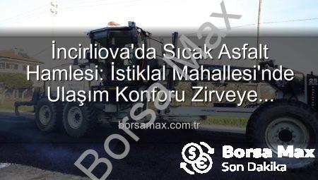 İncirliova’da Sıcak Asfalt Hamlesi: İstiklal Mahallesi’nde Ulaşım Konforu Zirveye Çıkıyor