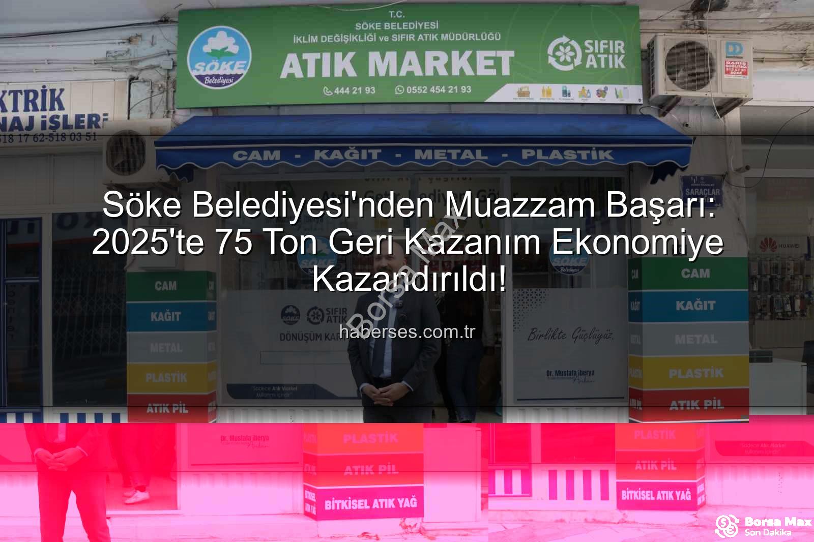 sıfır atık - Söke'de Sıfır Atıkta Dev Adım: 2025'te 75 Ton Geri Kazanım Ekonomiye Kazandırıldı