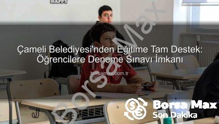 Çameli Belediyesi’nden Eğitime Tam Destek: Öğrencilere Deneme Sınavı İmkanı