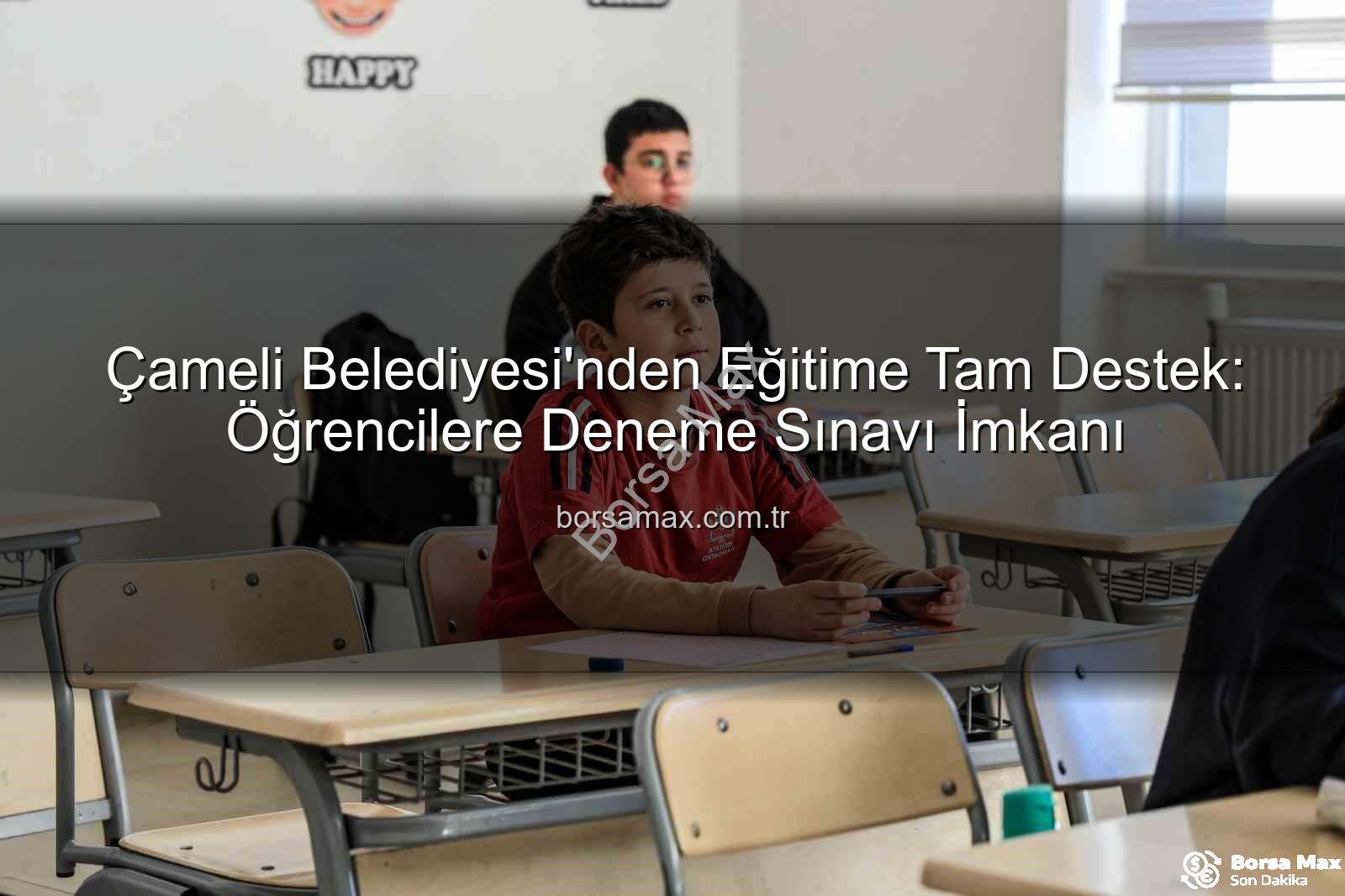 deneme sınavı desteği - Çameli Belediyesi'nden Eğitime Tam Destek: Öğrencilere Deneme Sınavı İmkanı