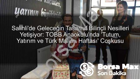 Salihli’de Geleceğin Tasarruf Bilinçli Nesilleri Yetişiyor: TOBB Anaokulu’nda ‘Tutum, Yatırım ve Türk Malları Haftası’ Coşkusu