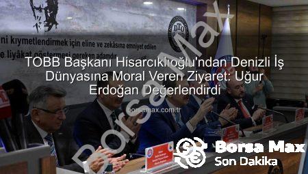 TOBB Başkanı Hisarcıklıoğlu’ndan Denizli İş Dünyasına Moral Veren Ziyaret: Uğur Erdoğan Değerlendirdi