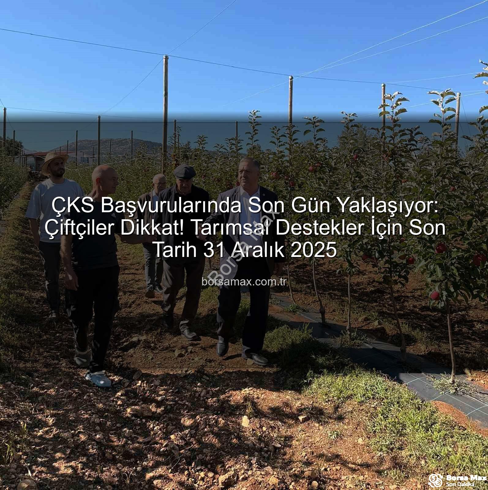 ÇKS başvuru - ÇKS Başvurularında Son Gün Yaklaşıyor: Çiftçiler Dikkat! Tarımsal Destekler İçin Son Tarih 31 Aralık 2025