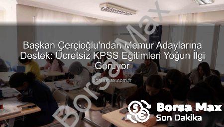 Başkan Çerçioğlu’ndan Memur Adaylarına Destek: Ücretsiz KPSS Eğitimleri Yoğun İlgi Görüyor