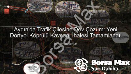 Aydın’da Trafik Çilesine Dev Çözüm: Yeni Dörtyol Köprülü Kavşağı İhalesi Tamamlandı!