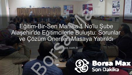 Eğitim-Bir-Sen Manisa 1 No’lu Şube Alaşehir’de Eğitimcilerle Buluştu: Sorunlar ve Çözüm Önerileri Masaya Yatırıldı