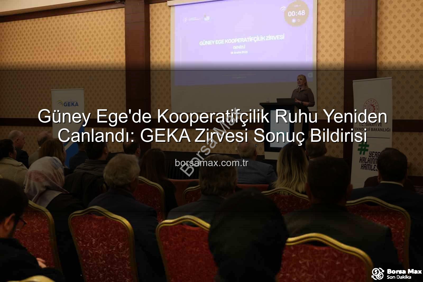 Güney Ege Kooperatifçilik Zirvesi - Güney Ege'de Kooperatifçilik Ruhu Yeniden Canlandı: GEKA Zirvesi Sonuç Bildirisi