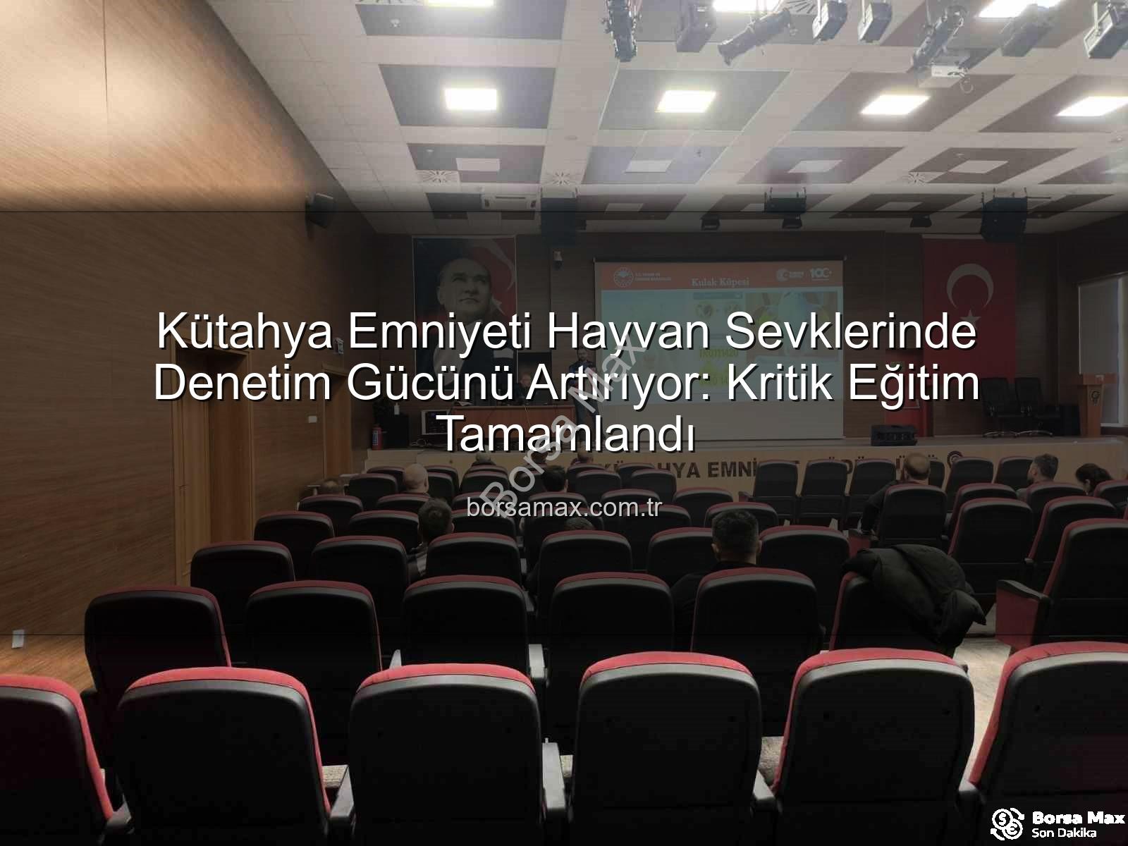 hayvan sevkleri - Kütahya Emniyeti Hayvan Sevklerinde Denetim Gücünü Artırıyor: Kritik Eğitim Tamamlandı