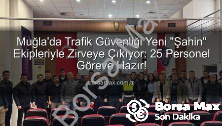 Muğla’da Trafik Güvenliği Yeni “Şahin” Ekipleriyle Zirveye Çıkıyor: 25 Personel Göreve Hazır!
