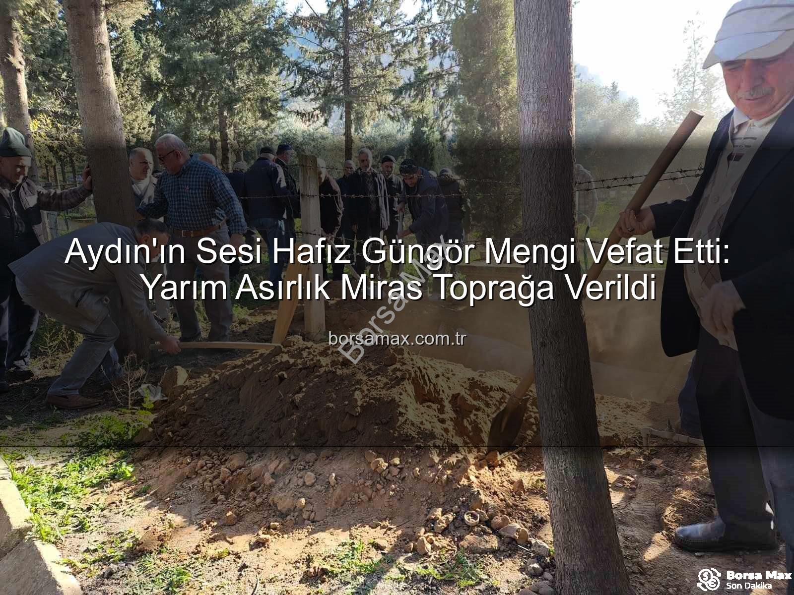 Hafız Güngör Mengi - Aydın'ın Sesi Hafız Güngör Mengi Vefat Etti: Yarım Asırlık Miras Toprağa Verildi